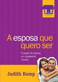 Cover: A esposa que quero ser - Editora Mundo Crist&atilde;o