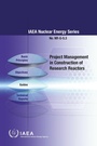 Cover: Project Management in Construction of Research Reactors - International Atomic Energy Agency