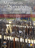 Cover: Memorias y Narrativas: Tres d&eacute;cadas de conflicto armado en el Magdalena Grande - Editorial UniMagdalena