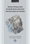 Cover: Nuevos enfoques para el estudio de las relaciones internacionales de Colombia - Universidad de los Andes