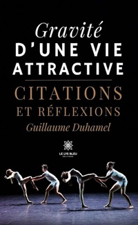 Abbildung von: Gravité d'une vie attractive - Le Lys Bleu Éditions