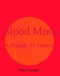 Cover: Blood Moon (A Prelude To Toybox) - Tony Farnden