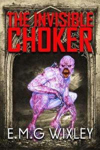 Enlarge image Cover: The Invisible Choker - E.M.G Wixley
