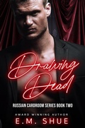 Cover: Drawing Dead (Russian Cardroom, #2) - E.M. Shue