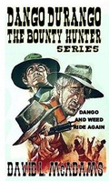 Cover: Dango Durango - The Bounty Hunter Series - Dango and Weed Ride Again - Book 1 - Pale Horse Publications