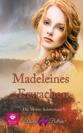 Cover: Madeleines Erwachen (Die Moore-Schwestern, #5) - Dama Beltr&aacute;n