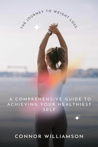 Abbildung von: The Journey of Weight Loss: A Guide to Achieving Your Healthiest Self - BOOKBABY
