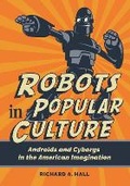 Cover: Robots in Popular Culture - Bloomsbury Academic USA
