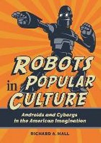 Enlarge image Cover: Robots in Popular Culture - Bloomsbury Academic USA