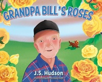 Enlarge image Cover: Grandpa Bill's Roses - Palmetto Publishing