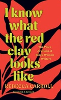 Cover: I Know What the Red Clay Looks Like - Haymarket Books