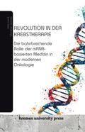 Cover: Revolution in der Krebstherapie - Bremen University Press
