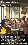 Cover: La se&ntilde;orita de Trevelez: Farsa c&oacute;mica en tres actos - Good Press