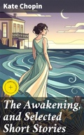 Cover: The Awakening, and Selected Short Stories - Good Press