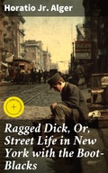Cover: Ragged Dick, Or, Street Life in New York with the Boot-Blacks - Good Press