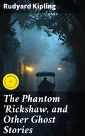 Cover: The Phantom 'Rickshaw, and Other Ghost Stories - Good Press