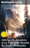 Cover: Astoria; Or, Anecdotes of an Enterprise Beyond the Rocky Mountains - Good Press