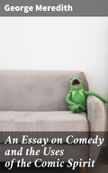 Cover: An Essay on Comedy and the Uses of the Comic Spirit - Good Press