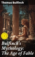 Cover: Bulfinch's Mythology: The Age of Fable - Good Press