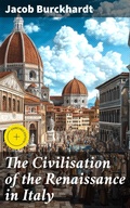 Cover: The Civilisation of the Renaissance in Italy - Good Press