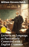 Cover: Lectures on Language, as Particularly Connected with English Grammar - Good Press