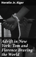 Cover: Adrift in New York: Tom and Florence Braving the World - Good Press