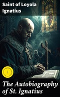 Cover: The Autobiography of St. Ignatius - Good Press