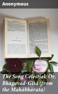 Cover: The Song Celestial; Or, Bhagavad-G&icirc;t&acirc; (from the Mah&acirc;bh&acirc;rata) - Good Press