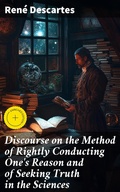 Cover: Discourse on the Method of Rightly Conducting One's Reason and of Seeking Truth in the Sciences - Good Press