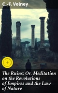 Cover: The Ruins; Or, Meditation on the Revolutions of Empires and the Law of Nature - Good Press