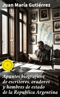 Cover: Apuntes biograficos de escritores, oradores y hombres de estado de la Republica Argentina - Good Press
