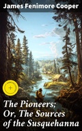 Cover: The Pioneers; Or, The Sources of the Susquehanna - Good Press