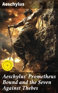 Cover: Aeschylus' Prometheus Bound and the Seven Against Thebes - Good Press