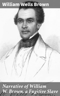Cover: Narrative of William W. Brown, a Fugitive Slave - Good Press