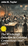 Cover: The Witchcraft Delusion in Colonial Connecticut (1647-1697) - Good Press