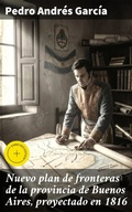 Cover: Nuevo plan de fronteras de la provincia de Buenos Aires, proyectado en 1816 - Good Press