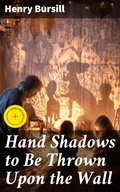 Cover: Hand Shadows to Be Thrown Upon the Wall - Good Press