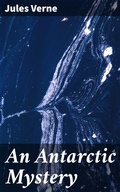 Cover: An Antarctic Mystery - Good Press