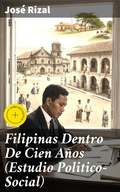 Cover: Filipinas Dentro De Cien A&ntilde;os (Estudio Politico-Social) - Good Press
