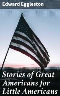 Abbildung von: Stories of Great Americans for Little Americans - Good Press