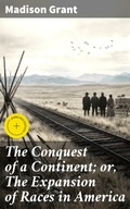 Cover: The Conquest of a Continent; or, The Expansion of Races in America - Good Press