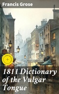 Cover: 1811 Dictionary of the Vulgar Tongue - Good Press