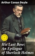 Cover: His Last Bow: An Epilogue of Sherlock Holmes - Good Press