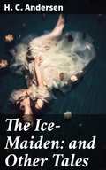 Cover: The Ice-Maiden: and Other Tales - Good Press