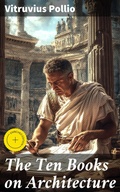 Cover: The Ten Books on Architecture - Good Press