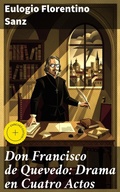 Cover: Don Francisco de Quevedo: Drama en Cuatro Actos - Good Press