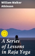 Cover: A Series of Lessons in Raja Yoga - Good Press