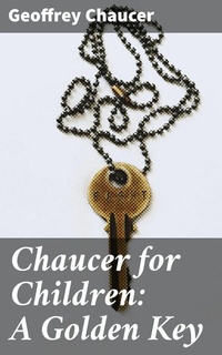 Abbildung von: Chaucer for Children: A Golden Key - Good Press
