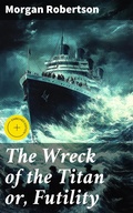 Cover: The Wreck of the Titan or, Futility - Good Press
