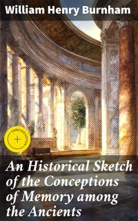Enlarge image Cover: An Historical Sketch of the Conceptions of Memory among the Ancients - Good Press